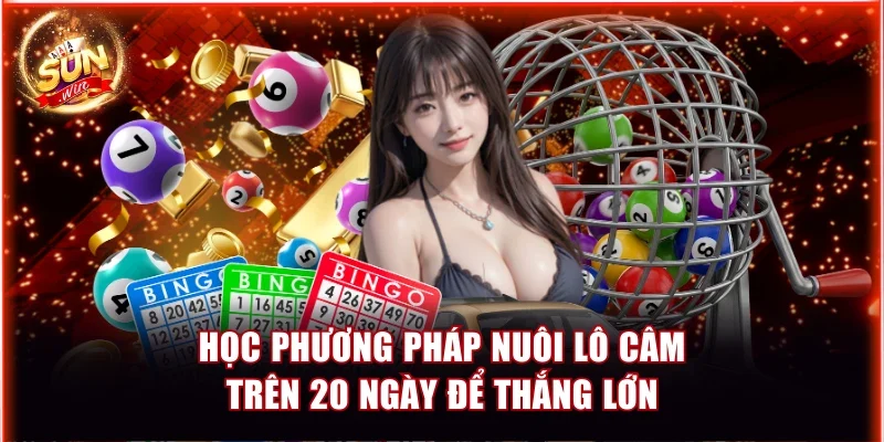 Học phương pháp nuôi lô câm trên 20 ngày để thắng lớn