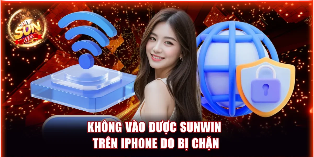 Không vào được Sunwin trên iPhone do bị chặn