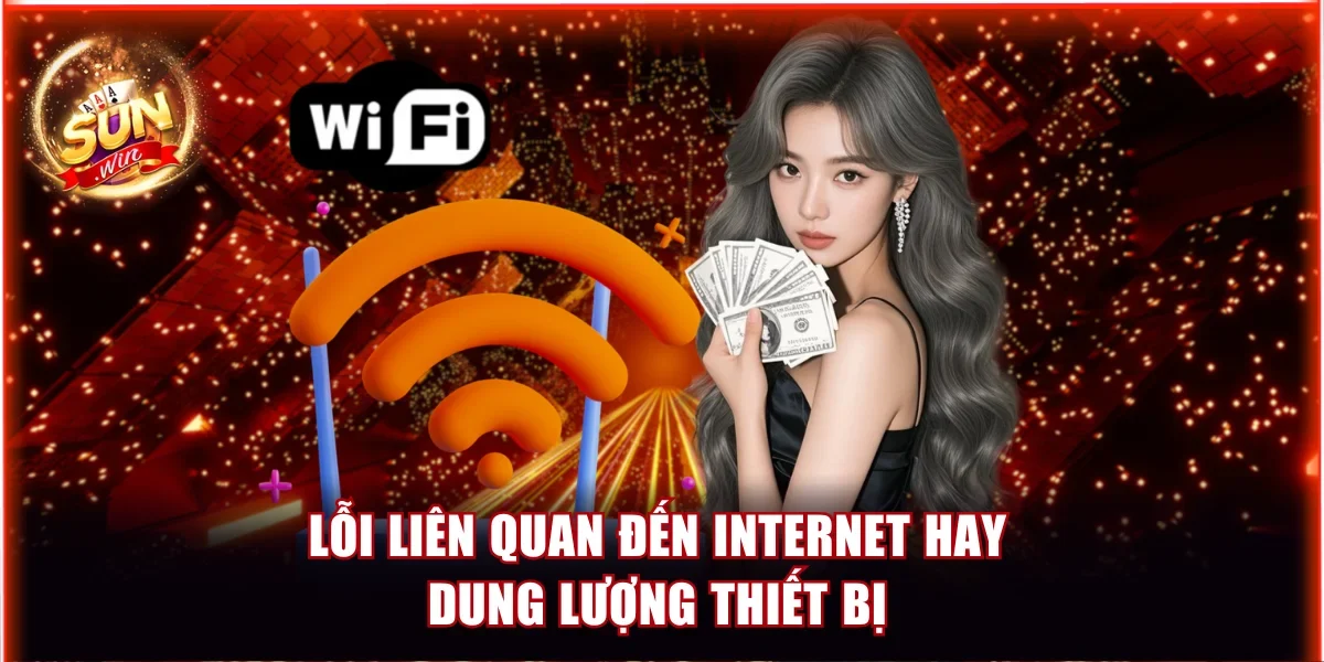 Lỗi liên quan đến internet hay dung lượng thiết bị