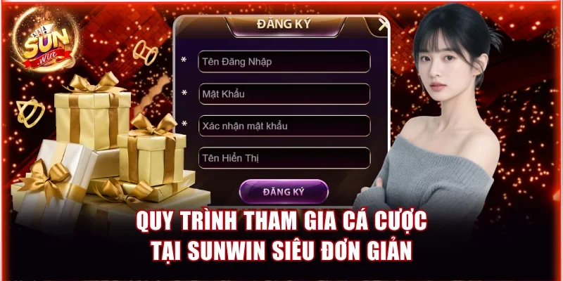 quy trinh tham gia ca cuoc tai sunwin sieu don gian