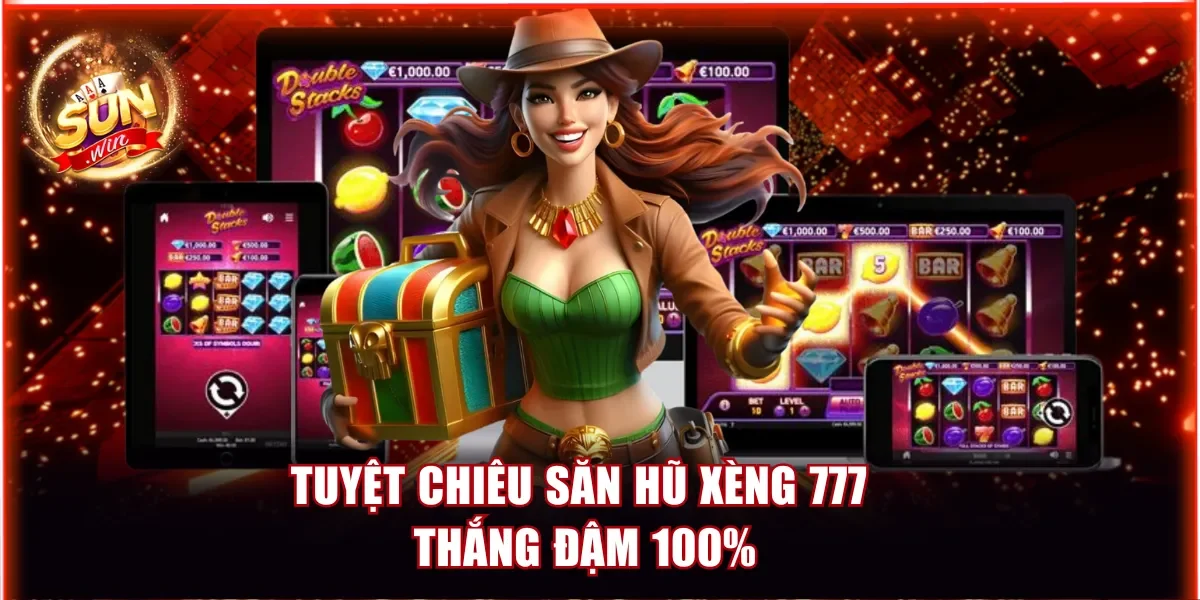Tuyệt chiêu săn hũ Xèng 777 thắng đậm 100%