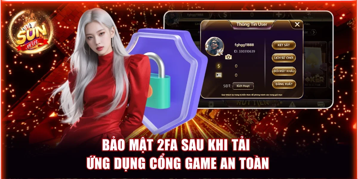 Bảo mật 2FA sau khi tải ứng dụng cổng game an toàn