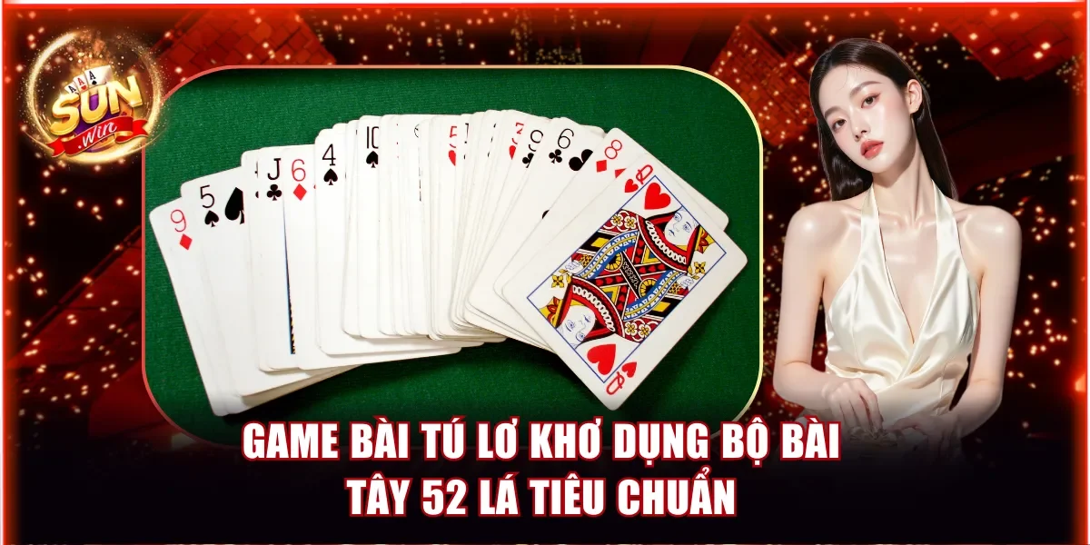 Game bài tú lơ khơ dụng bộ bài Tây 52 lá tiêu chuẩn