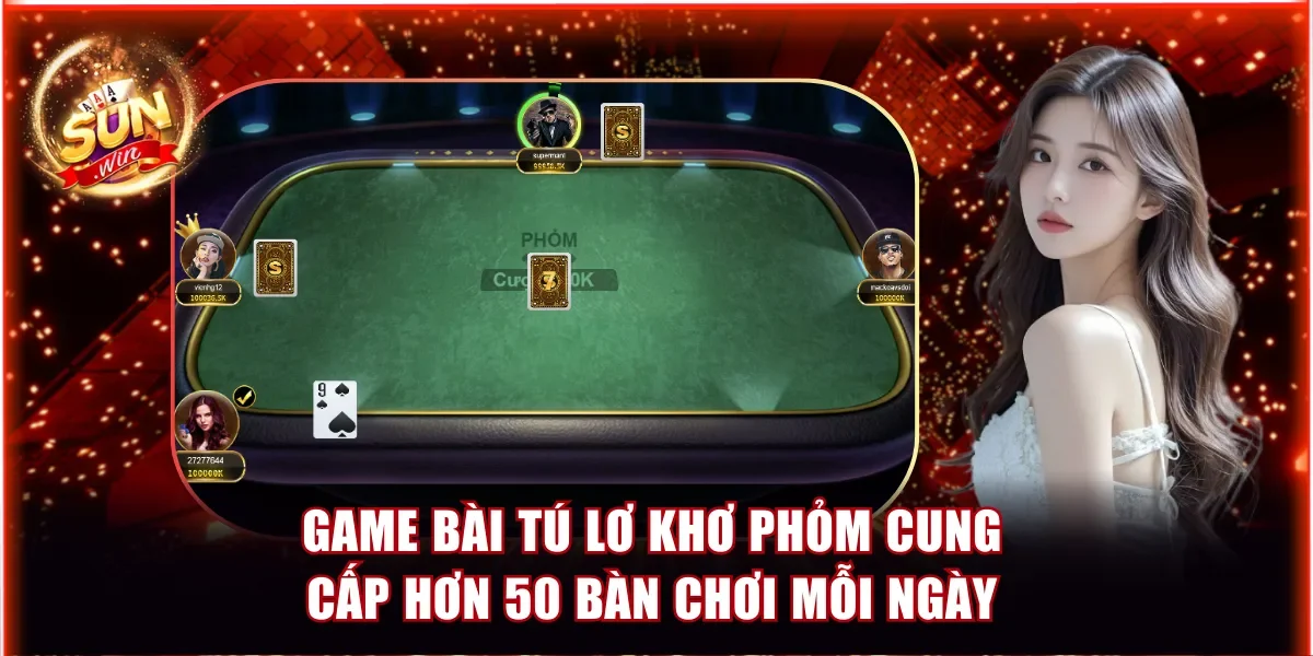 Game bài tú lơ khơ Phỏm cung cấp hơn 50 bàn chơi mỗi ngày