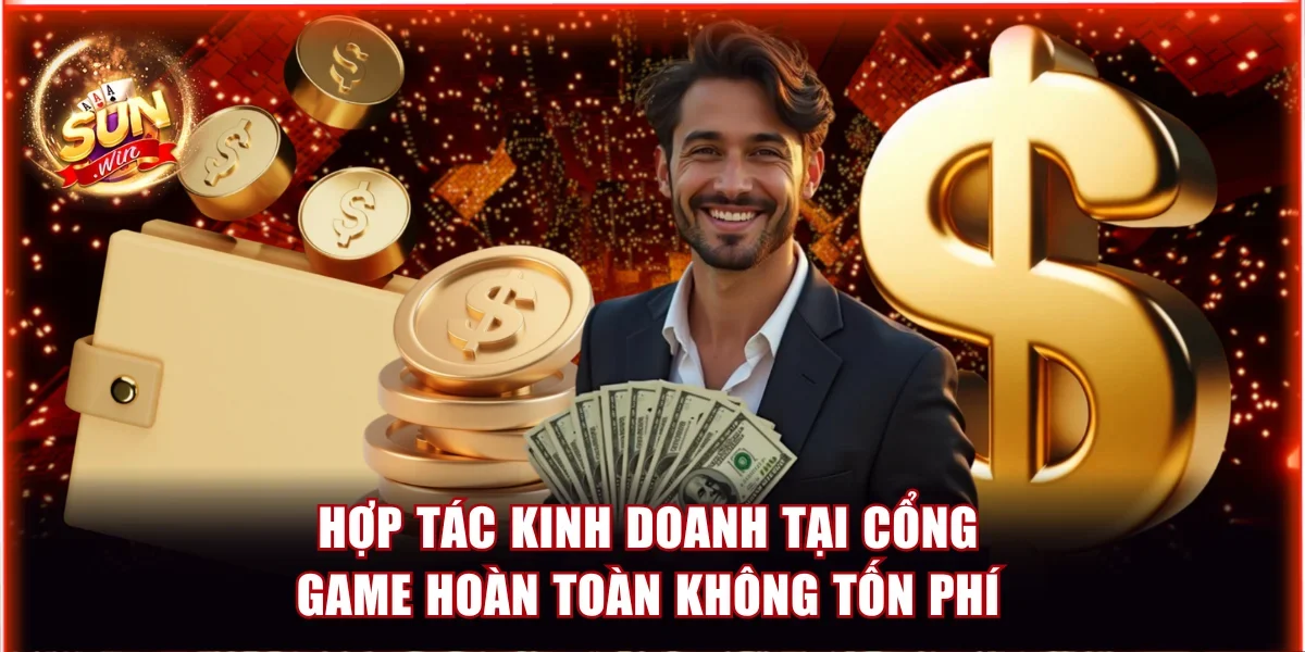 Hợp tác kinh doanh tại cổng game hoàn toàn không tốn phí