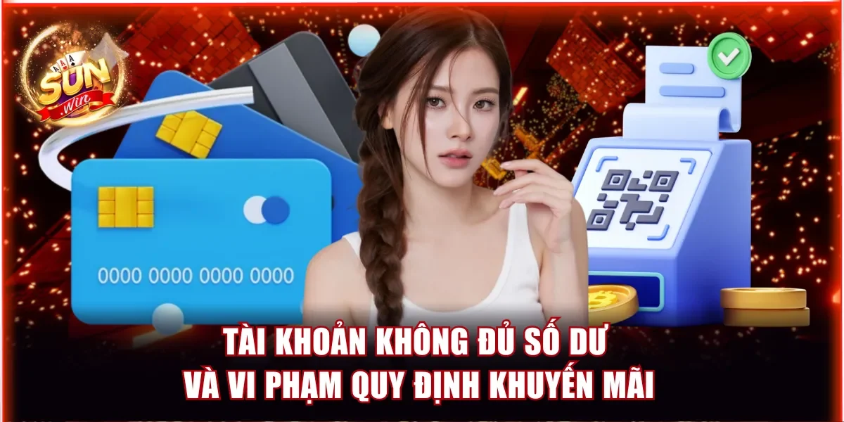 Tài khoản không đủ số dư và vi phạm quy định khuyến mãi