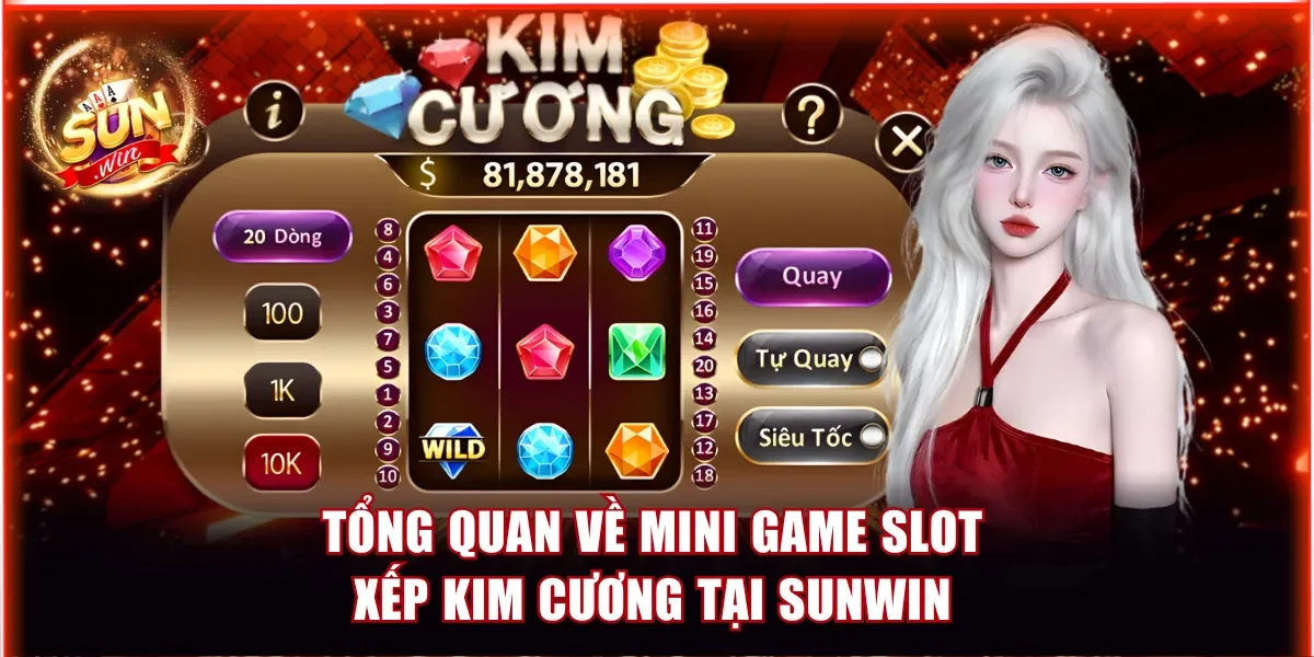Cách Chơi Game Xếp Kim Cương Sunwin Với 20 Payline Thưởng 2 Tổng quan về mini game slot Xếp Kim Cương tại Sunwin