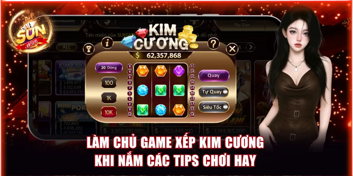 Cách Chơi Game Xếp Kim Cương Sunwin Với 20 Payline Thưởng 4 Tự tin làm chủ game Xếp Kim Cương khi nắm các tips chơi hay
