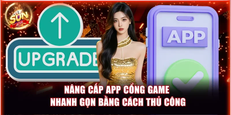 Hướng Dẫn Cập Nhật Phiên Bản Sunwin Mới Nhất Cho Tân Binh 3 Nâng cấp app cổng game nhanh gọn bằng cách thủ công