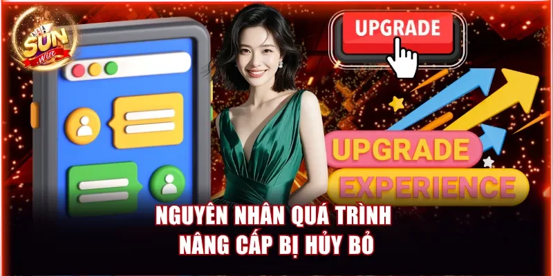 Hướng Dẫn Cập Nhật Phiên Bản Sunwin Mới Nhất Cho Tân Binh 4 Nguyên nhân quá trình nâng cấp bị hủy bỏ
