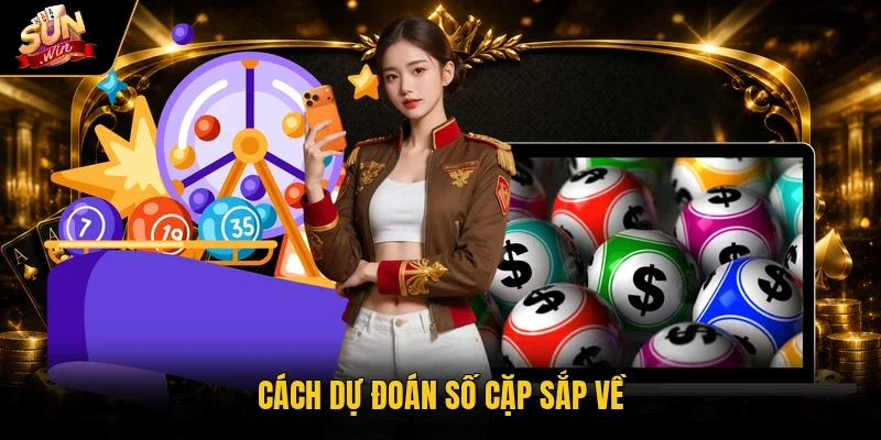Bắt Trọn Đề Kép Sunwin - Bí Quyết Soi Cầu Thu Lợi Khủng 3 Cách dự đoán số cặp sắp về