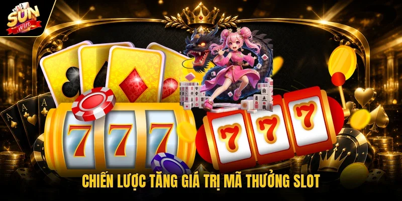 Cách Săn Code Nổ Hũ Miễn Phí Đỉnh Cao Nhận Quà Khủng Ngay 3 Chiến lược tăng giá trị mã thưởng slot