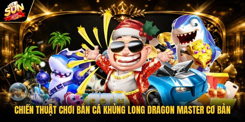 Chiến Thuật Chơi Bắn Cá Khủng Long Dragon Master 2026 2 Chiến thuật chơi bắn cá khủng long Dragon Master cơ bản