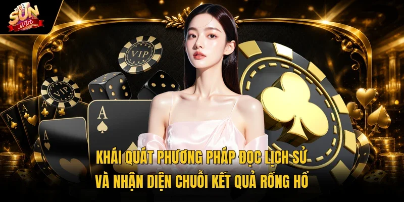 Cách Soi Cầu Rồng Hổ Sunwin Giúp Đọc Nhịp Rõ Ràng Hơn 2 Khái quát phương pháp đọc lịch sử và nhận diện chuỗi kết quả Rồng Hổ