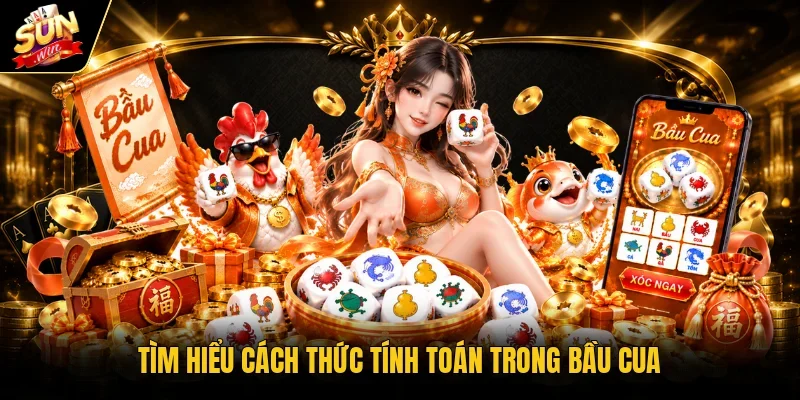 Công Thức Tính Bầu Cua Chuẩn - Tính Xác Suất Dễ Hiểu 2 Tìm hiểu cách thức tính toán trong bầu cua